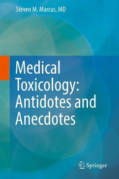 Medical Toxicology: Antidotes and Anecdotes - Marcus, Steven M.