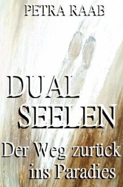 Dualseelen - Der Weg zurück ins Paradies - Raab, Petra