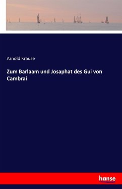 Zum Barlaam und Josaphat des Gui von Cambrai - Krause, Arnold