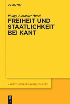 Freiheit und Staatlichkeit bei Kant - Hirsch, Philipp-Alexander