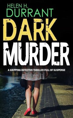 DARK MURDER a gripping detective thriller full of suspense - Durrant, Helen H.