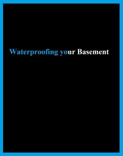 Cover Waterproofing Your Basement (eBook, ePUB)