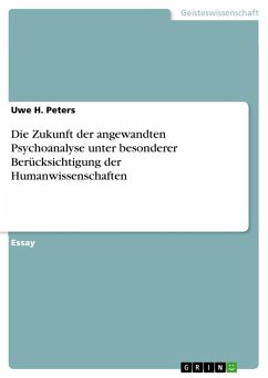 Die Zukunft der angewandten Psychoanalyse unter besonderer Berücksichtigung der Humanwissenschaften (eBook, PDF)