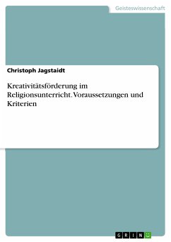 Kreativitätsförderung im Religionsunterricht. Voraussetzungen und Kriterien (eBook, PDF) - Jagstaidt, Christoph