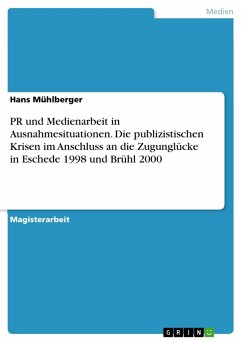 PR und Medienarbeit in Ausnahmesituationen. Die publizistischen Krisen im Anschluss an die Zugunglücke in Eschede 1998 und Brühl 2000 (eBook, PDF)
