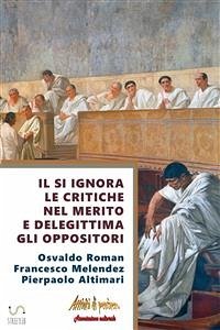 Il SI ignora le critiche nel merito e delegittima gli oppositori (eBook, ePUB) - Altimari, Pierpaolo; Melendez, Francesco; Roman, Osvaldo