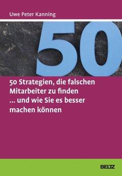 50 Strategien, die falschen Mitarbeiter zu finden ... und wie Sie es besser machen können (eBook, PDF) - Kanning, Uwe Peter