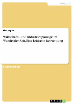 Wirtschafts- und Industriespionage im Wandel der Zeit. Eine kritische Betrachtung (eBook, PDF)