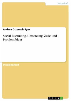 Social Recruiting. Umsetzung, Ziele und Problemfelder (eBook, PDF)