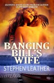 Banging Bill's Wife (an erotic short story) (eBook, ePUB) Banging Bill's Wife (an erotic short story) (eBook, ePUB)