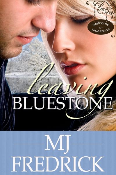 Leaving Bluestone (Welcome to Bluestone, #3) (eBook, ePUB)
