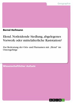Elend. Notleidende Siedlung, abgelegenes Vorwerk oder mittelalterliche Raststation? (eBook, PDF) - Hofmann, Bernd