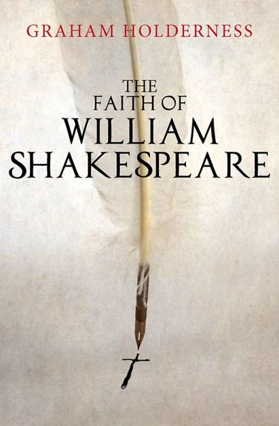 The Faith of William Shakespeare (eBook, ePUB) The Faith of William Shakespeare (eBook, ePUB)