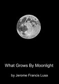 What Grows By Moonlight (eBook, ePUB)
