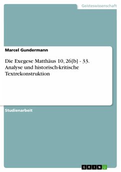 Die Exegese Matthäus 10, 26[b] - 33. Analyse und historisch-kritische Textrekonstruktion (eBook, PDF)