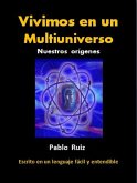 Vivimos en un Multiuniverso. Nuestros orígenes (eBook, ePUB)