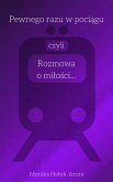 Pewnego razu w pociagu, czyli rozmowa o milosci... (eBook, ePUB)