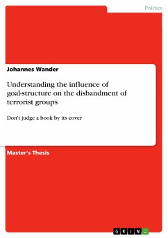 Understanding the influence of goal-structure on the disbandment of terrorist groups (eBook, PDF) - Wander, Johannes