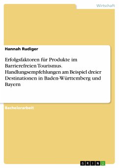 Erfolgsfaktoren für Produkte im Barrierefreien Tourismus. Handlungsempfehlungen am Beispiel dreier Destinationen in Baden-Württemberg und Bayern (eBook, PDF)
