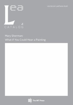 Mary Sherman: What if You Could Hear a Painting: Leonardo Electronic Almanac, Vol. 21, No. 2 - Aceti, Lanfranco