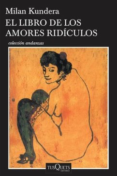 El Libro de Los Amores Rídiculos / Laughable Loves - Kundera, Milan