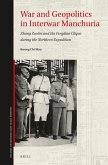 War and Geopolitics in Interwar Manchuria: Zhang Zuolin and the Fengtian Clique During the Northern Expedition