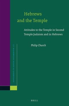 Hebrews and the Temple: Attitudes to the Temple in Second Temple Judaism and in Hebrews - Church, Philip