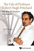 Life of Professor Robert Hugh Pritchard, The: The Rise of Genetics at Leicester