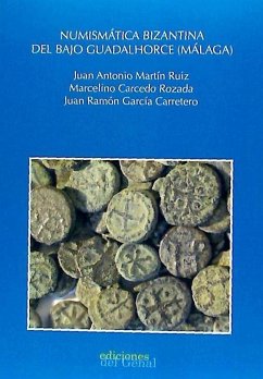 Numismática bizantina del bajo Guadalhorce, Málaga - Martín Ruiz, Juan Antonio; Carcedo Rozada, Marcelino; García Carretero, Juan Ramón