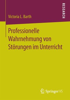 Professionelle Wahrnehmung von Störungen im Unterricht - Barth, Victoria L.