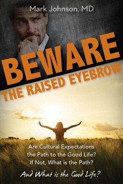 Beware the Raised Eyebrow: Are Cultural Expectations the Path to the Good Life? - Johnson, Mark