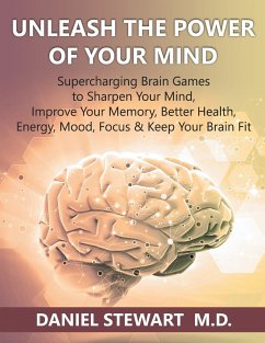 Unleash the Power of your Mind - Stewart M. D., Daniel