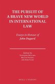 The Pursuit of a Brave New World in International Law: Essays in Honour of John Dugard