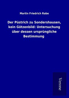 Der Püstrich zu Sondershausen, kein Götzenbild: Untersuchung über dessen ursprüngliche Bestimmung