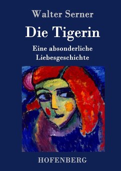 Die Tigerin - Serner, Walter