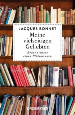 Meine vielseitigen Geliebten: Bekenntnisse eines Bibliomanen