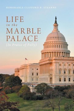 Life in the Marble Palace - Stearns, Honorable Clifford B.