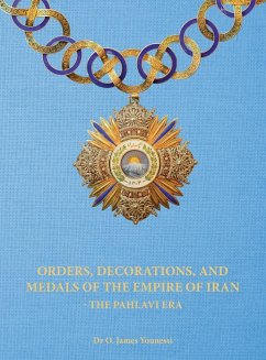 Orders, Decorations, and Medals of the Empire of Iran - the Pahlavi Era - Younessi, O. James