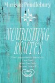 Nourishing Routes: Your Compassionate Journey to Love Food, Adore Your Body, Become Yourself