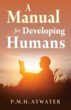 A Manual for Developing Humans - Atwater, P.M.H. (P.M.H. Atwater)