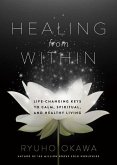 Healing from Within: Life-Changing Keys to Calm, Spiritual, and Healthy Living