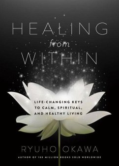 Healing from Within: Life-Changing Keys to Calm, Spiritual, and Healthy Living - Okawa, Ryuho