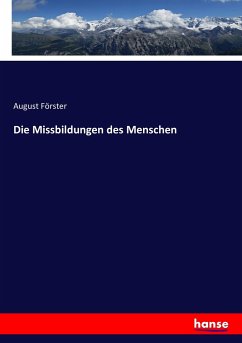 Die Missbildungen des Menschen - Förster, August