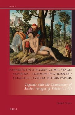 Parables on a Roman Comic Stage: Samarites -- Comoedia de Samaritano Evangelico (1539) by Petrus Papeus - Nodes, Daniel J