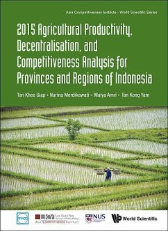 2015 Agricultural Productivity, Decentralisation, and Competitiveness Analysis for Provinces and Regions of Indonesia - Tan, Khee Giap; Merdikawati, Nurina; Amri, Mulya; Tan, Kong Yam