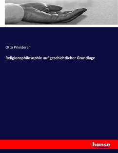 Religionsphilosophie auf geschichtlicher Grundlage - Prleiderer, Otto