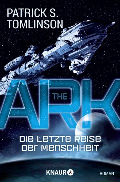 The Ark - Die letzte Reise der Menschheit - Tomlinson, Patrick S.