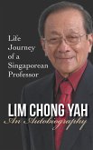 Lim Chong Yah: An Autobiography - Life Journey of a Singaporean Professor