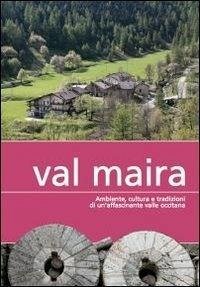 Val Maira. Ambiente, cultura e tradizioni di un'affascinante valle occitana Cover Val Maira. Ambiente, cultura e tradizioni di un'affascinante valle occitana