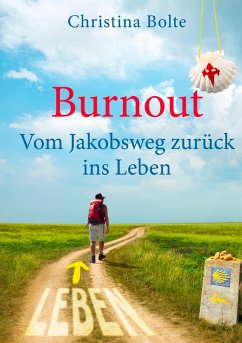 Burnout - Vom Jakobsweg zurück ins Leben - Bolte, Christina